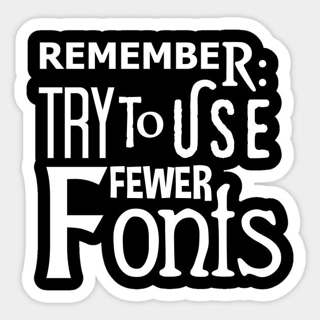 Graphic Design: Remember To Use Fewer Fonts Sticker by TipToeTee